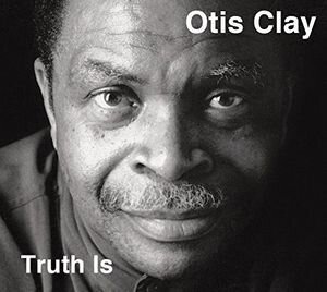 Otis Clay - Truth Is