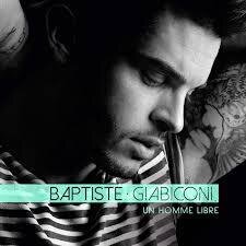 Baptiste Giabiconi - Un Homme Libre