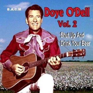 Doye O'Dell - Vol. 2 Shut Up & Drink Up Your Beer