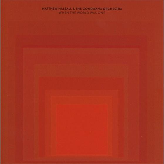 Matthew Halsall & The Gondwana Orchestra - When The World Was One