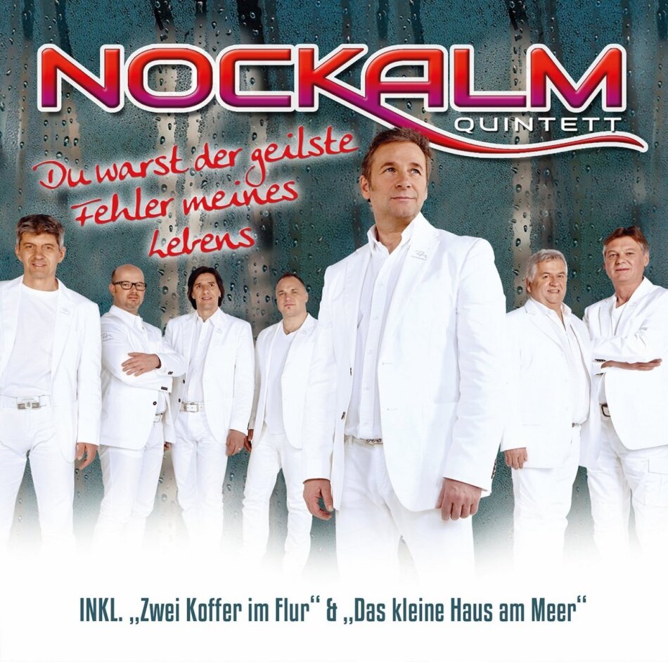 Nockalm Quintett - Du Warst Der Geilste Fehler Meines Lebens