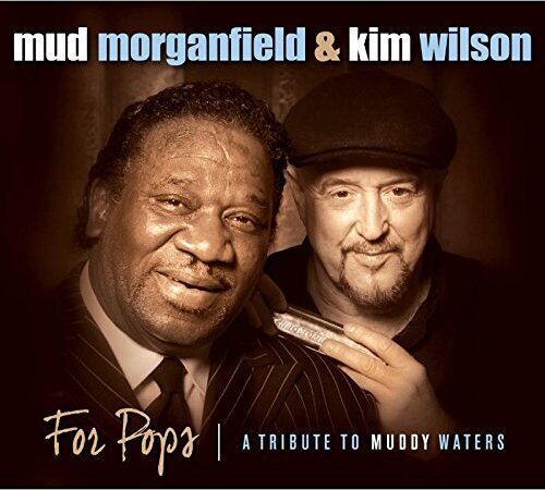Mud Morganfield & Kim Wilson (The Fabulous Thunderbirds) - For Pops-Tribute To Muddy Waters