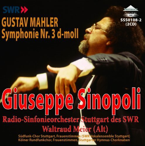 Gustav Mahler (1860-1911), Guiseppe Sinopoli, Waltraud Meier & Radio Sinfonieorchester Stuttgart des SWR - Symphonie Nr. 3 d-moll