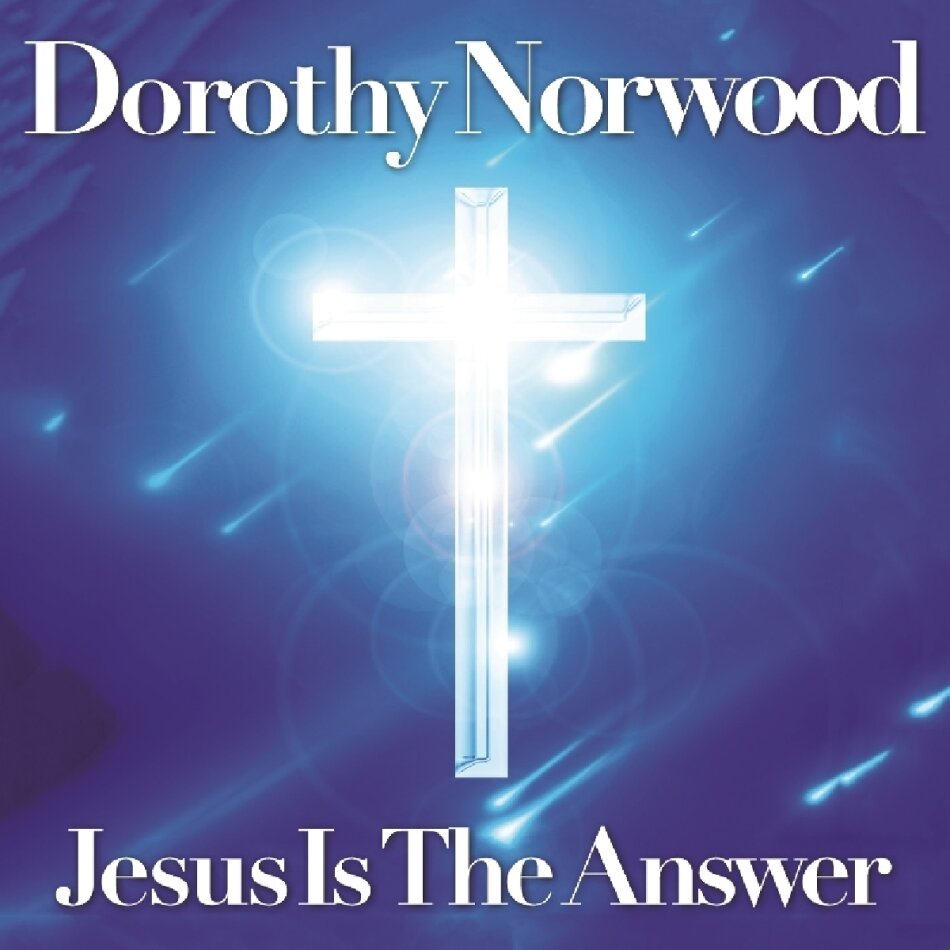 Dorothy Norwood - Jesus Is The Answer