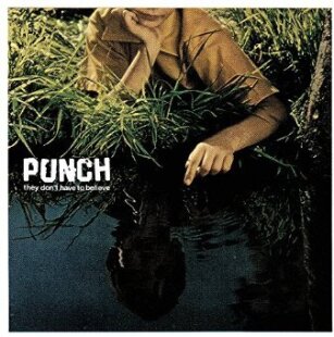 Punch - They Don't Have To Believe