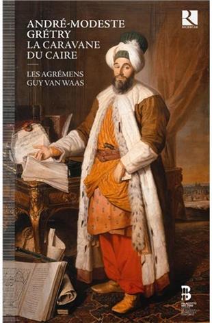Andre-Modeste Gretry (1741-1813), Guy van Waas, Choeur de Chambre de Namur & Les Agremens - La Caravane Du Caire CD + Book