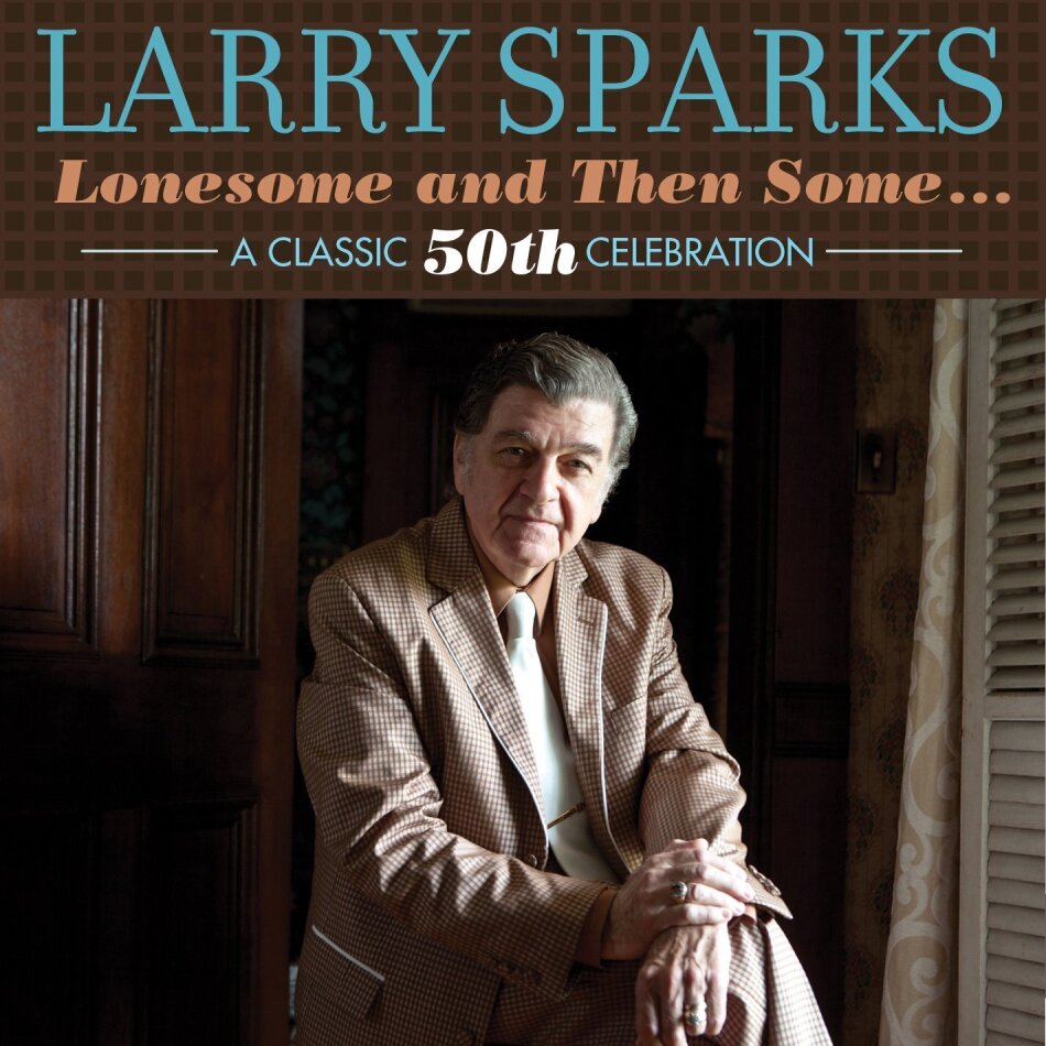 Larry Sparks - Lonesome & Then Some-Classic 50th