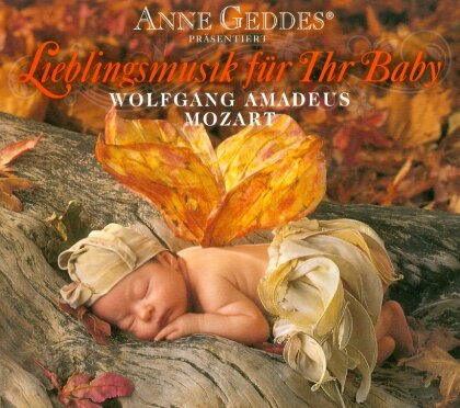 Anne Geddes & Wolfgang Amadeus Mozart (1756-1791) - Lieblingsmusik f&uuml;r Ihr Baby - Mozart