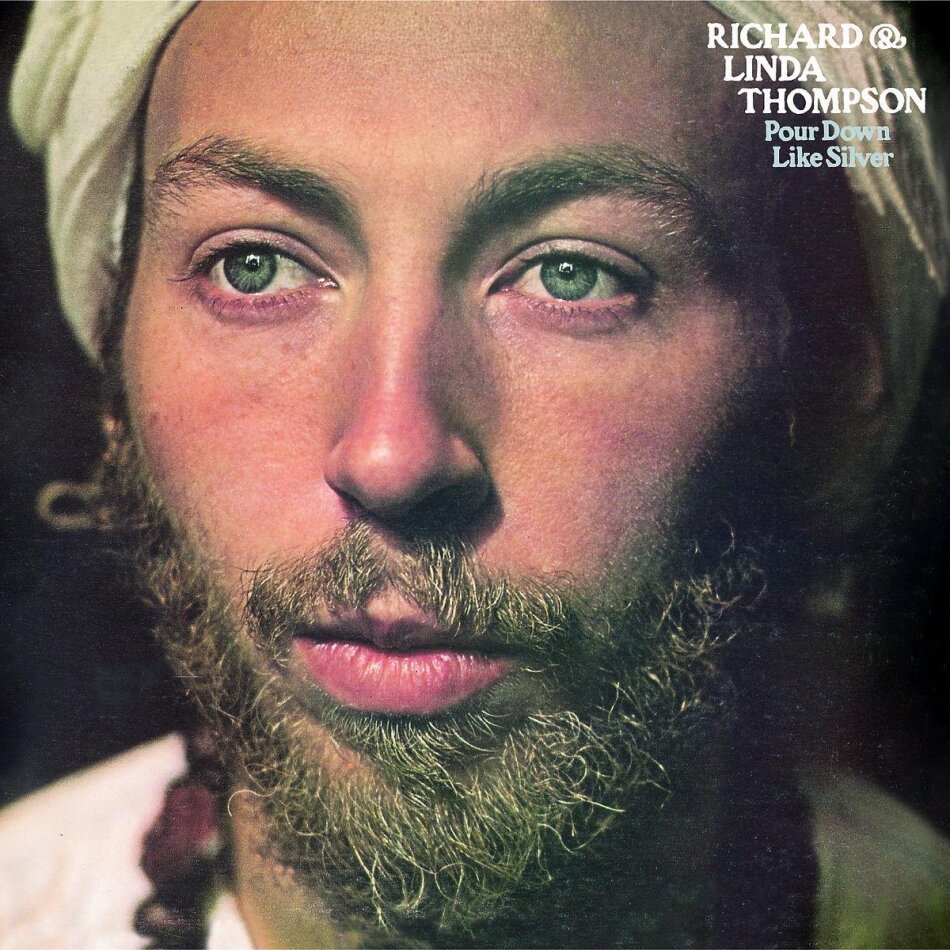 Richard Thompson & Linda Thompson - Pour Down Like Silver Version Remasterisée