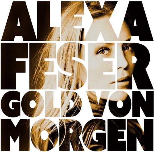 Alexa Feser - Gold Von Morgen