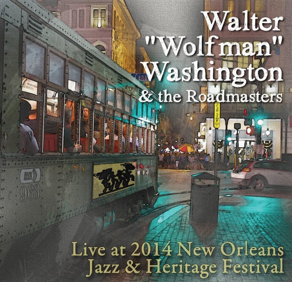 Walter Wolfman Washington - Live At Jazz Fest 2014