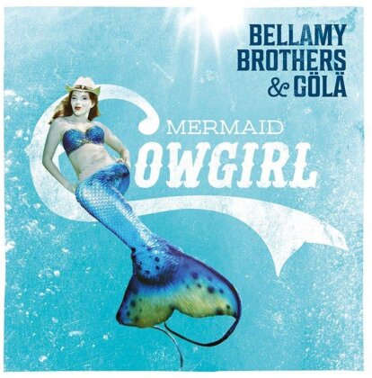 Bellamy Brothers & G&ouml;l&auml; - Mermaid Cowgirl