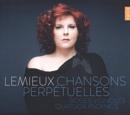 Marie-Nicole Lemieux, Guillaume Lekeu (1870-1894), Hugo Wolf (1860-1903), Gabriel Faur&eacute; (1845-1924), &hellip; - Chansons Perpetuelles