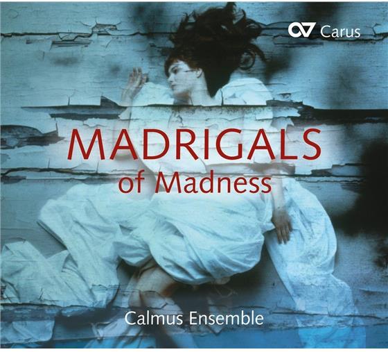 Christopher Gibbons (1615-1676), Claudio Monteverdi (1567-1643), Carlo Gesualdo (1566-1613) & Calmus - Madrigals Of Madness