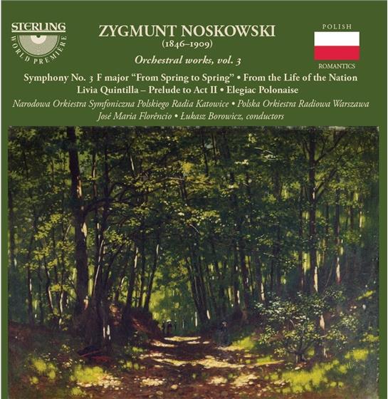 Zygmunt Noskowski (1846-1909), Lukasz Borowicz & Poland Symphony Orchestra - Orchestral Works Vol. 3 - Sinfonie Nr3, From the life of the nation, Livia Quintilla, Prelude to act II, Elegiac polonaise