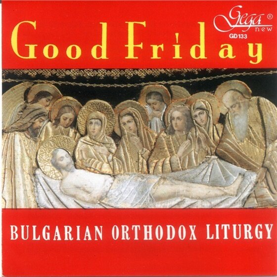 Orthodox Choir, Divers Komponisten & Stefan Markov - Good Friday - Bulgarian Orthodox Liturgy