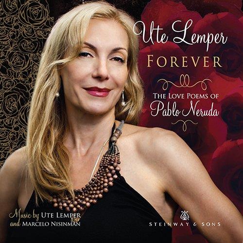 Ute Lemper - Forever: The Love Poems Of Pablo Neruda 2014 Version