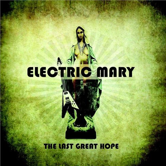 Electric Mary - Last Great Hope