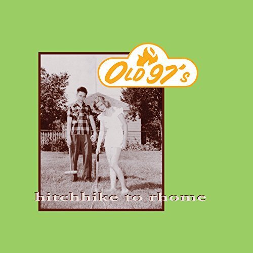 Old 97'S - Hitchhike To Rhome New Version, 2 CD