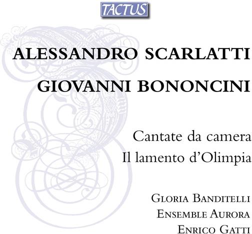 Giovanni Bononcini (1670-1747), Domenico Scarlatti (1685-1757), Gloria Banditelli & Ensemble Aurora - Cantate Da Camera