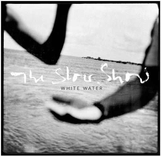 The Slow Show - White Water
