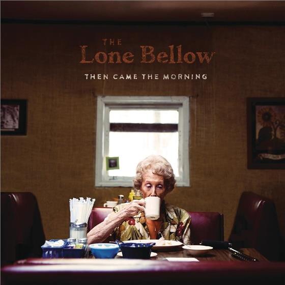 The Lone Bellow - Then Came The Morning