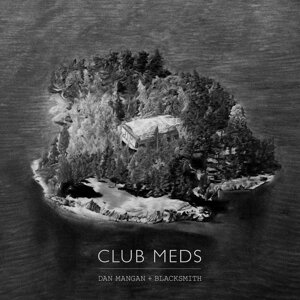 Dan Mangan & Blacksmith - Club Meds - Us Edition
