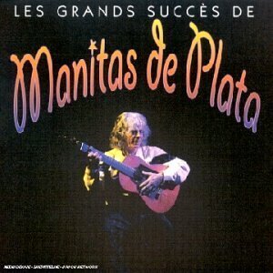 Manitas de Plata - Ses Plus Grand Succes