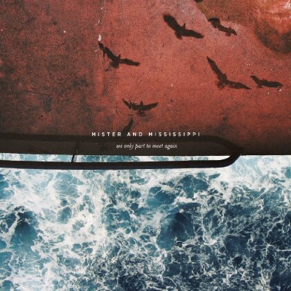 Mister And Mississippi - We Only Part To Meet Again