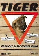 Tiger - Vorsicht sprechender Hund