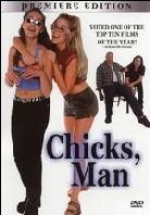 Chicks, man