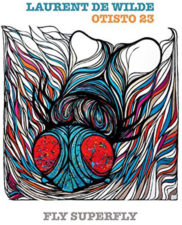 Laurent De Wilde & Otisto23 - Fly Superfly