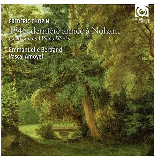 Frédéric Chopin (1810-1849), Emmanuelle Bertrand & Pascal Amoyel - 1846, Dernière Année À Nohant - Cello Sonata, Piano Works