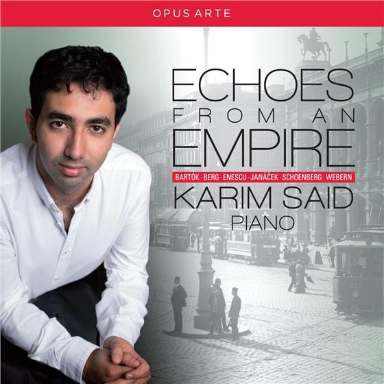 Karim Said, Béla Bartók (1881-1945), Alban Berg (1885-1935), George Enescu (1881-1955), … - Echoes From An Empire