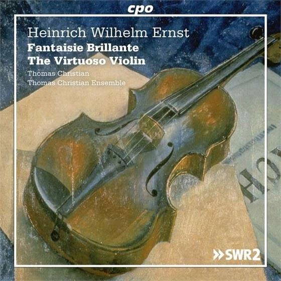 Heinrich Wilhelm Ernst (1814 - 1865) & Thomas Christian Ensemble - Fantaisie Brillante / Virtuoso Violin 2 CD