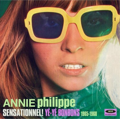 Annie Philippe - Sensationnel! Ye-Ye Bonbons 1965-1986