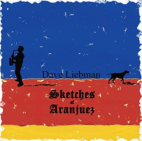 Dave Liebman - Sketches Of Aranjuez