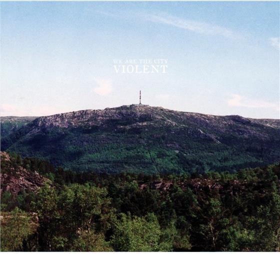 We Are The City - Violent 2015 Version