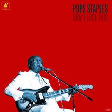 Pops Staples - Don't Lose This LP + CD