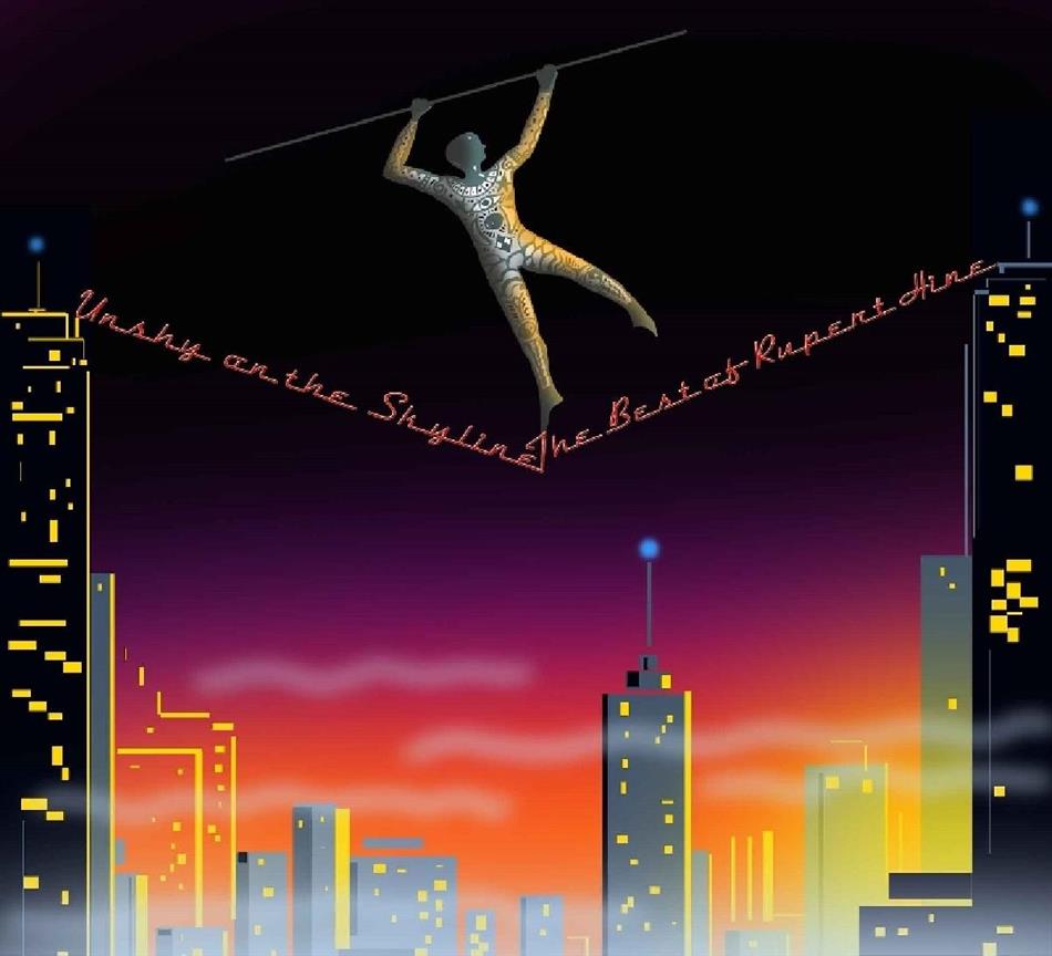 Rupert Hine - Unshy On The Skyline: Best Of Remastered