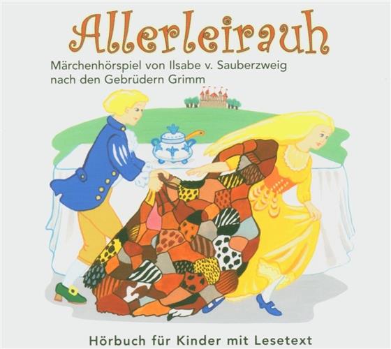Isabelle von Sauberzweig, Hans Paetsch, Dagmar von Kurmin, Joachim Rake & Reinhilt Schneider - Allerleirauh - Märchenspiel nach den Gebrüdern Grimm