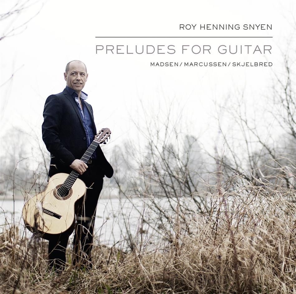 Roy Henning Snyen, Madsen, Marcussen & Skjelbred - Preludes For Guitar