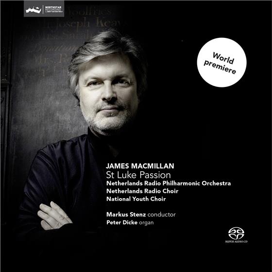 James MacMillan, Markus Stenz, Peter Dicke, Netherlands Radio Chamber Philharmonic, Netherlands Radio Choir, … - St. Luke Passion SACD