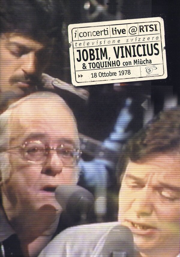 Antonio Carlos Jobim, Vinvius de Moraes, Toquinho & Miúcha - I concerti live @RTSI