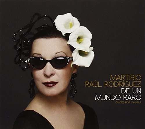 Martirio & Raul Rodriguez - De Un Mundo Raro