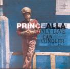 Prince Alla - Only Love Can Conquer