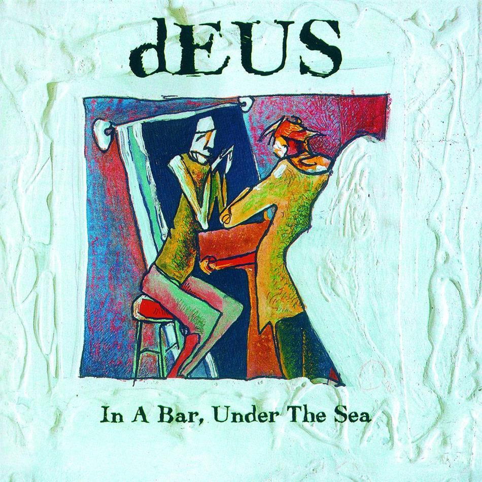 Deus - In A Bar Under The Sea