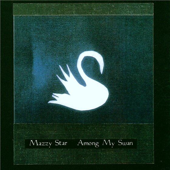 Mazzy Star - Among My Swan