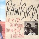 Rainbirds - Call Me Easy, Say I'm Strong...