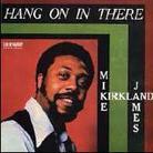 Mike James Kirkland - Hang On In There